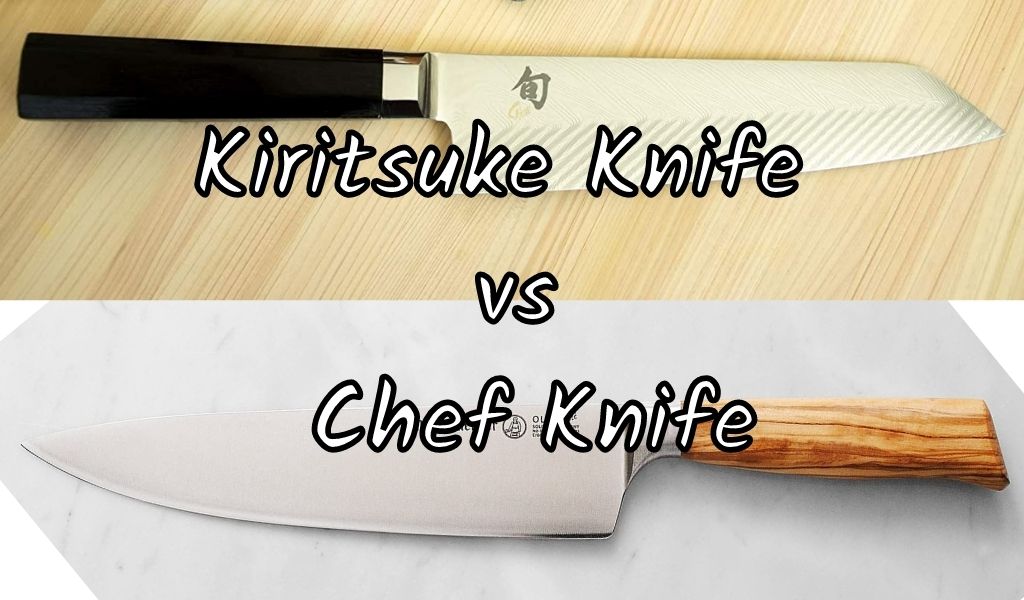 Kiritsuke Knife vs Chef Knife