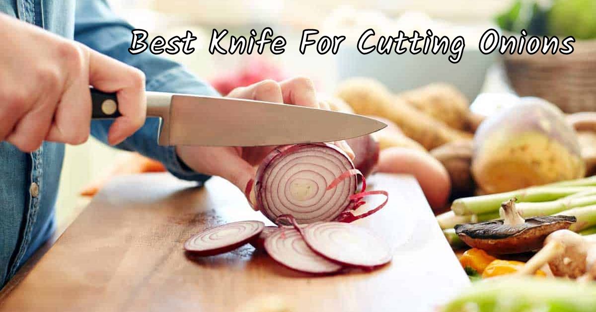 Best Knife For Cutting Onions