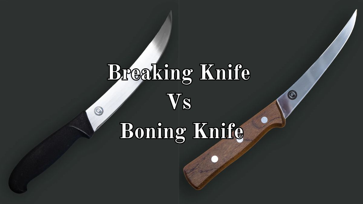 Breaking Knife Vs Boning Knife
